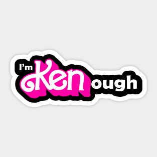 I'm Kenough Sticker